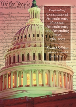 Hardcover Encyclopedia of Constitutional Amendments, Proposed Amendments, and Amending Issues, 1789-2002 Book
