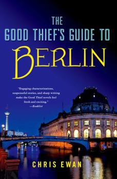 The Good Thief's Guide to Berlin - Book #5 of the Good Thief's Guide