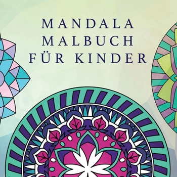 Paperback Mandala Malbuch für Kinder: Kindermalbuch mit einfachen und entspannenden Mandalas für Jungen, Mädchen und Anfänger [German] Book