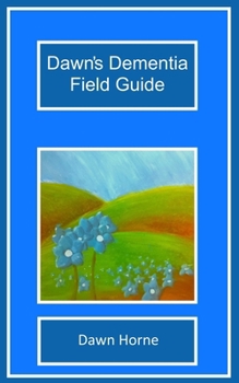 Paperback Dawn's Dementia Field Guide Book