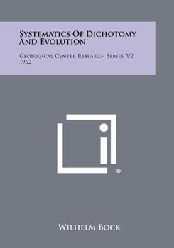 Paperback Systematics of Dichotomy and Evolution: Geological Center Research Series, V2, 1962 Book