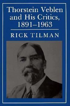 Hardcover Thorstein Veblen and His Critics, 1891-1963: Conservative, Liberal, and Radical Perspectives Book