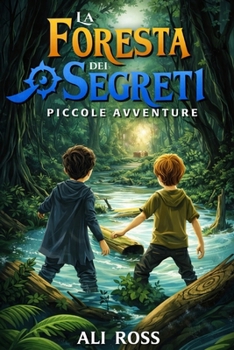 Paperback La Foresta dei Segreti: Piccole Avventure [Italian] Book