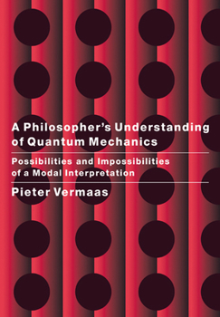 Paperback A Philosopher's Understanding of Quantum Mechanics: Possibilities and Impossibilities of a Modal Interpretation Book