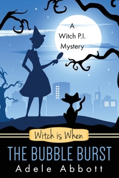 Witch is When The Bubble Burst - Book #5 of the A Witch P.I. Mystery