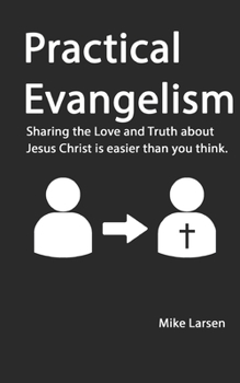 Paperback Practical Evangelism: Sharing the Love and Truth about Jesus is easier than you think. Book