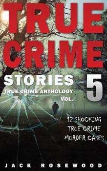 Paperback True Crime Stories Volume 5: 12 Shocking True Crime Murder Cases Book