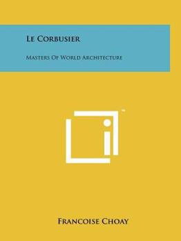 Paperback Le Corbusier: Masters Of World Architecture Book