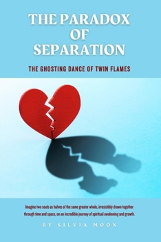 The Paradox of Separation: The Ghosting Dance of Twin Flames