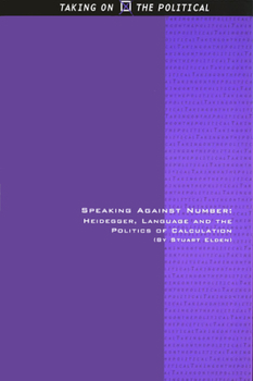 Hardcover Speaking Against Number: Heidegger, Language and the Politics of Calculation Book