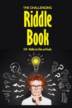 Paperback The Challenging Riddle Book: 230+ Riddles for Kids and Family: Riddles For Smart Kids Book