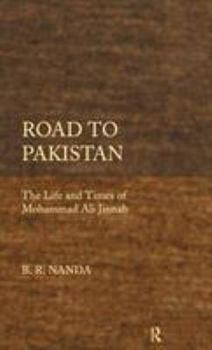 Road to Pakistan: The Life and Times of Mohammad Ali Jinnah