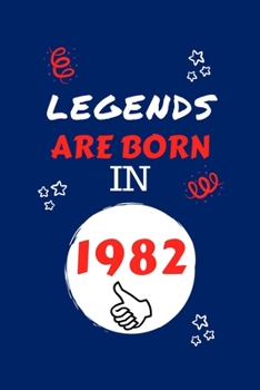 Paperback Legends Are Born In 1982: Perfect Gag Gift - Blank Lined Notebook Journal - 100 Pages 6" x 9" Format - Office Humour and Banter - Girls night Ou Book