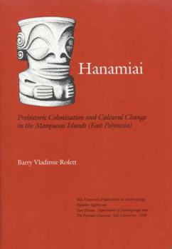 Hanamiai: Prehistoric Colonization and Cultural Change in the Marquesas Islands (East Polynesia) (Yale University Publication in Anthropology, Vol 81) - Book  of the Yale University Publications in Anthropology