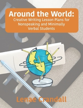 Paperback Around the World: Creative Writing Lesson Plans for Nonspeaking and Minimally Verbal Students Book