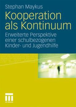 Paperback Kooperation ALS Kontinuum: Erweiterte Perspektive Einer Schulbezogenen Kinder- Und Jugendhilfe [German] Book