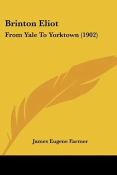 Paperback Brinton Eliot: From Yale To Yorktown (1902) Book
