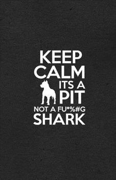 Paperback Keep Calm It's a Pit Not a Fu G Shark A5 Lined Notebook: Funny Sayings Dog Blank Journal For Pet Dog Paw. Unique Student Teacher Scrapbook/ Compositio Book