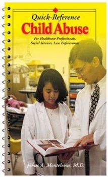 Spiral-bound Child Abuse: Quick Reference for Healthcare, Social Service and Law Enforcement Professionals Book