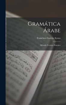 Hardcover Gramática Árabe: Método Teórico Práctico [Spanish] Book