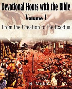 Paperback Devotional Hours with the Bible Volume I, from the Creation to the Exodus Book