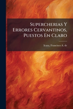 Paperback Supercherias Y Errores Cervantinos, Puestos En Claro [Spanish] Book