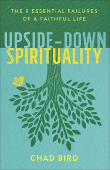 Paperback Upside-Down Spirituality: The 9 Essential Failures of a Faithful Life Book