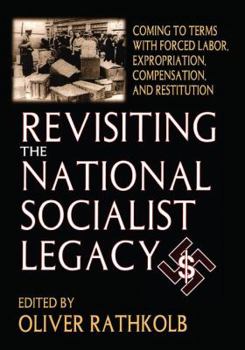 Paperback Revisiting the National Socialist Legacy: Coming to Terms with Forced Labor, Expropriation, Compensation, and Restitution Book