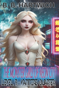Paperback Monster Girls of Neon-City: Level 9 - Vampire Quarter Book