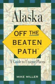 Paperback Alaska Off the Beaten Path: A Guide to Unique Places Book