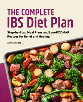 Paperback The Complete Ibs Diet Plan: Step-By-Step Meal Plans and Low-Fodmap Recipes for Relief and Healing Book