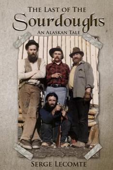 Paperback The Last of the Sourdoughs: An Alaskan Tale Book