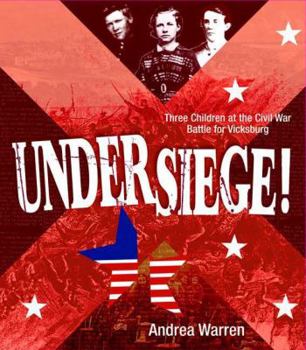 Hardcover Under Siege!: Three Children at the Civil War Battle for Vicksburg Book