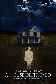 Paperback A House Destroyed: God...What Have I Done?'' Book