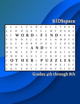 Word Find and Other Puzzles: Grades 4 through 8: Synonyms, Alliterations, Opposites, Dinosaurs, & State Capitals