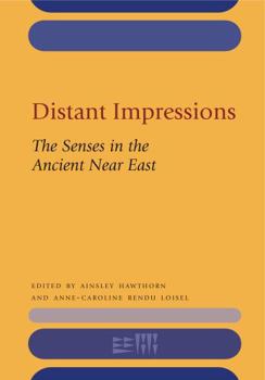 Hardcover Distant Impressions: The Senses in the Ancient Near East Book