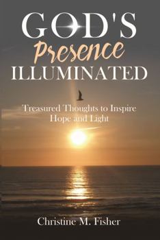 Paperback God's Presence Illuminated: Treasured Thoughts to Inspire Hope and Light Book