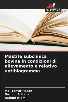 Paperback Mastite subclinica bovina in condizioni di allevamento e relativo antibiogramma [Italian] Book