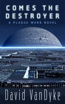 Comes the Destroyer - Book #10 of the Plague Wars