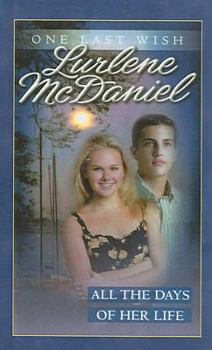 All the Days of Her Life - Book #10 of the One Last Wish