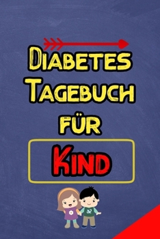 Diabetes Tagebuch für kind: Diabetes Tagebuch | Insulin Logbuch für Diabetiker zum Ausfüllen und Eintragen für  2 Jahre (German Edition)
