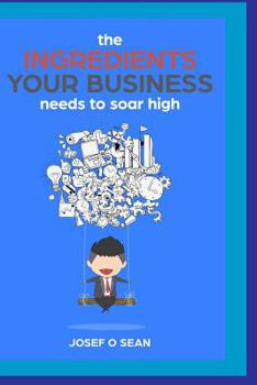 Paperback The INGREDIENTS your BUSINESS needs to SOAR HIGH Book