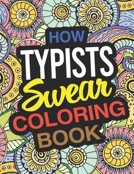 Paperback How Typists Swear Coloring Book: A Typist Coloring Book