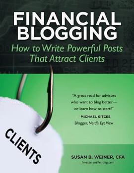 Paperback Financial Blogging: How to Write Powerful Posts That Attract Clients Book