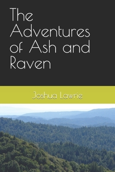 The Adventures of Ash and Raven