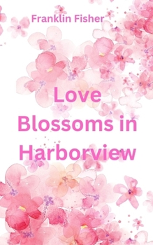 Love Blossoms in Harborview