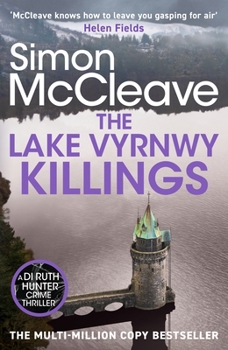 The Lake Vyrnwy Killings: A Fast-Paced Welsh Detective Novel from the Bestselling Crime Thriller Fiction Writer