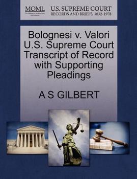 Paperback Bolognesi V. Valori U.S. Supreme Court Transcript of Record with Supporting Pleadings Book
