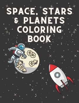 Paperback Space Coloring Book: Space, Stars, Astronaunts, Planets coloring book for kids 4-8 Book