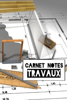 Carnet Notes Travaux: Bloc-note | Journal de bord | format 6 po x 9 po (15,24 cm x 22,86 cm) | 100 pages lignées. (French Edition)
